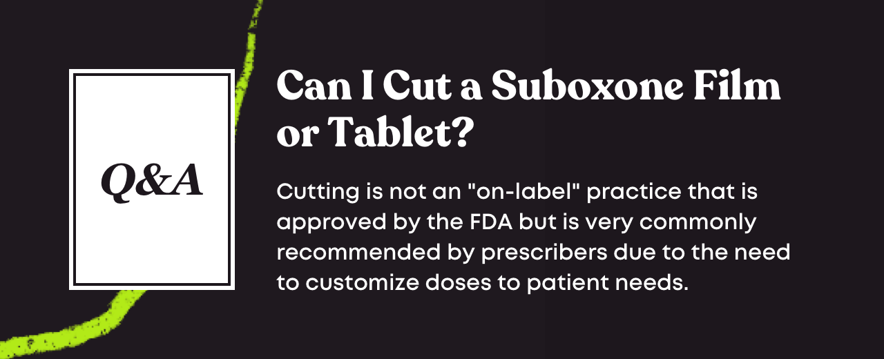 Can I Cut a Suboxone Film or Tablet? Bicycle Health
